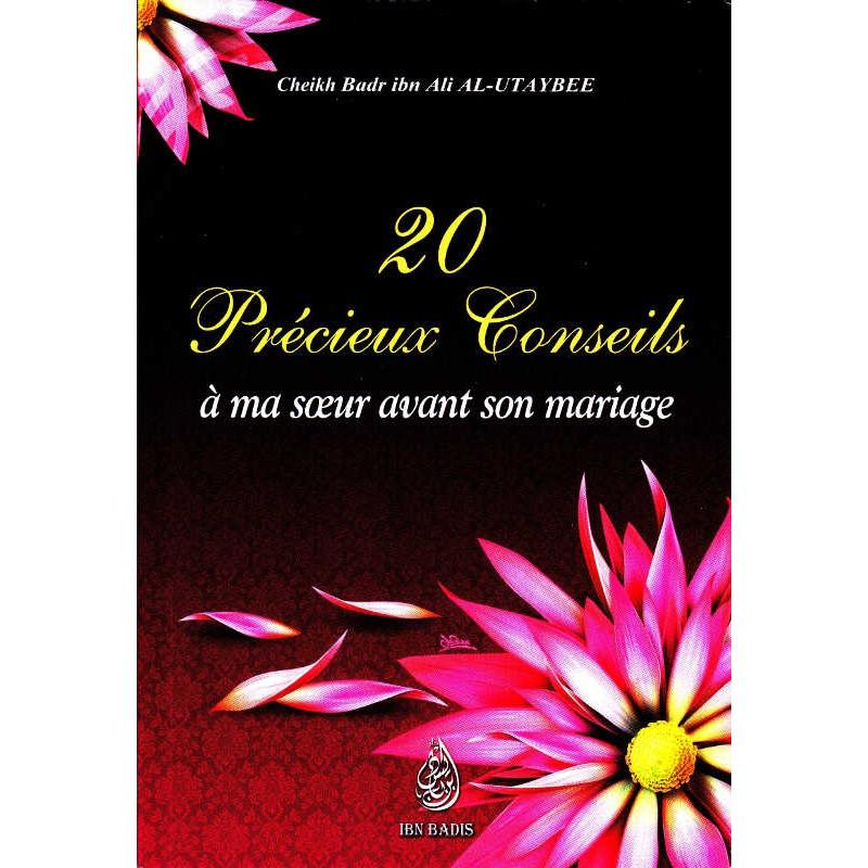 20 précieux conseils à ma soeur avant son mariage, de Cheikh Badr Ibn Ali Al-Utaybee Ibn Badis Livre Islam Femme 9791091925037 Librairie Musulmane Al-imen
