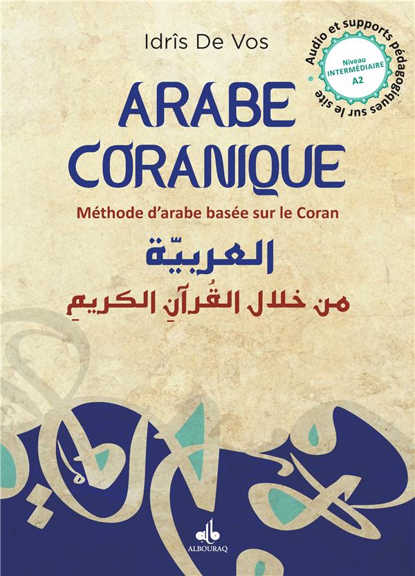 Arabe coranique – Méthode d’arabe basé sur le Coran (Tome 2)(A2) par Idrîs De Vos Al Bouraq Livres > Islam > Apprendre l'Arabe 9791022511674 Librairie Musulmane Al-imen