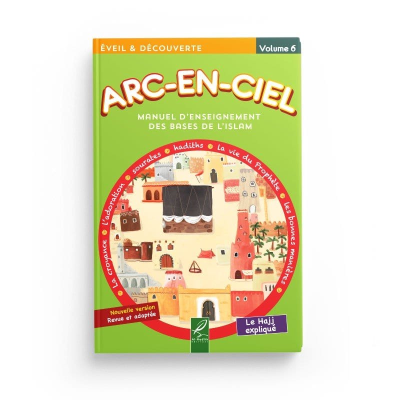 Arc-en-ciel 6 - Manuel d'enseignement des bases de l'Islam Al-Hadîth Livre Islam Enfant 9782930395449 Librairie Musulmane Al-imen
