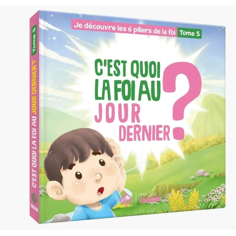 C'est quoi la foi au jour dernier ? Tome 5 Tabari Livre Islam Enfant 9782931230282 Librairie Musulmane Al-imen