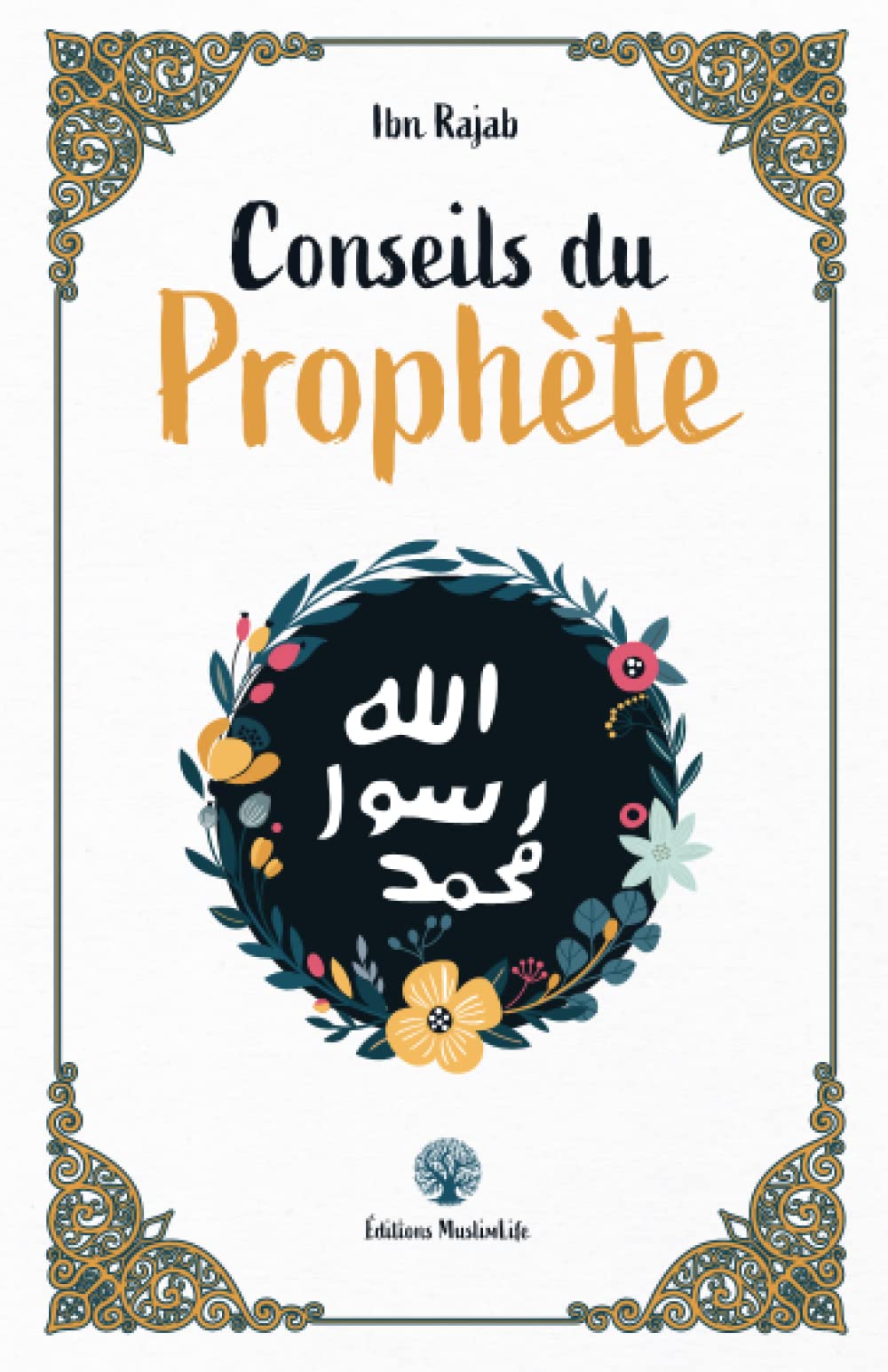 Conseils du Prophète - Ibn Rajab - Muslim Life MuslimLife Livre > Islam > Foi et Spiritualité 9781952608193 Librairie Musulmane Al-imen