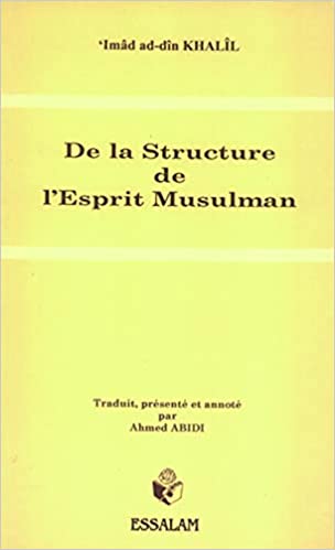 De la structure de l'esprit musulman -'Imâd ad-din Khalîl - Essalam Essalam Livre > Islam > Tawhid / Aqidah (Croyance) 9782910941390 Librairie Musulmane Al-imen