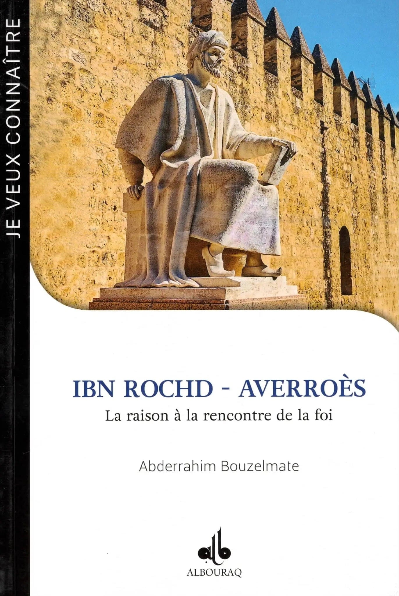 Ibn Rochd – Averroès d'Abderrahim Bouzelmate Al Bouraq Livre > Islam 9791022509497 Librairie Musulmane Al-imen