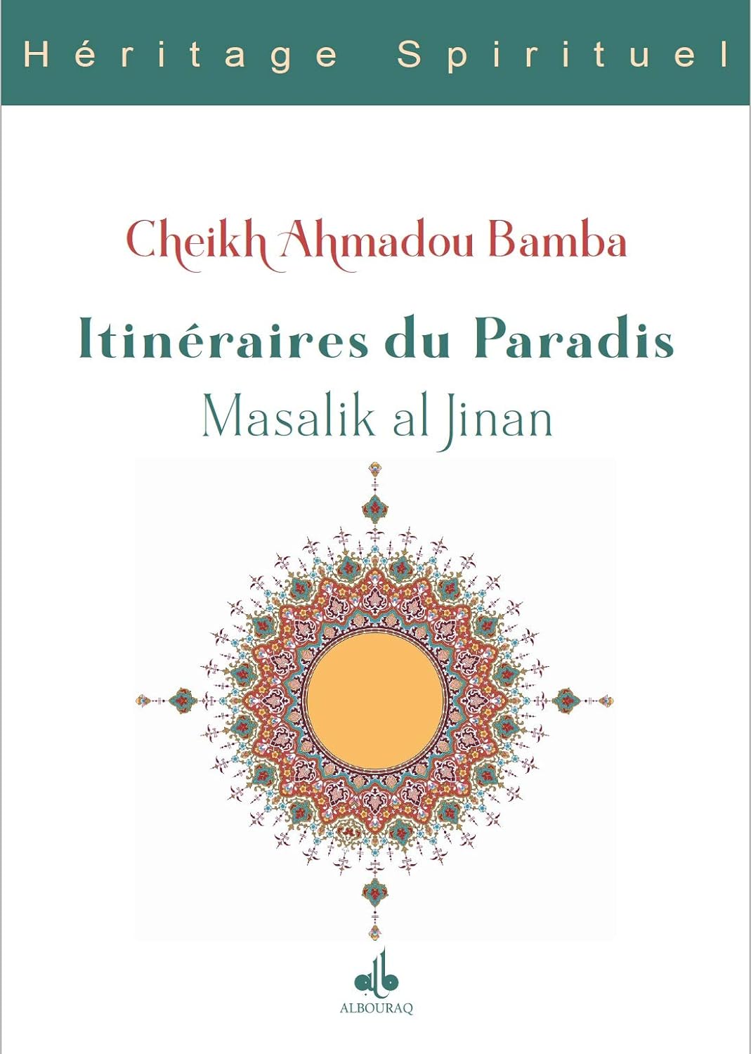 Itinéraires du Paradis, Massalik Al-Jinan de Cheikh Ahmadou Bamba Al Bouraq Livre > Islam > Foi et Spiritualité 9791022503419 Librairie Musulmane Al-imen