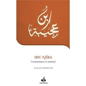 Je veux connaître Ibn Ajîba connaissance et sainteté Al Bouraq Livre > Islam > Biographie 9791022503273 Librairie Musulmane Al-imen