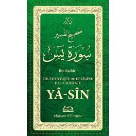 L’authentique de l’Exégèse de la sourate Yâ Sîn (tafsir) Maison d'Ennour Livre sur le Coran Tafsir 9782752403513 Librairie Musulmane Al-imen