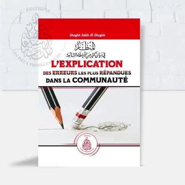 L’explication des erreurs les plus répandues dans la communauté Pieux Prédécesseurs Livre > Islam > Tawhid / Aqidah (Croyance) 9782957495405 Librairie Musulmane Al-imen