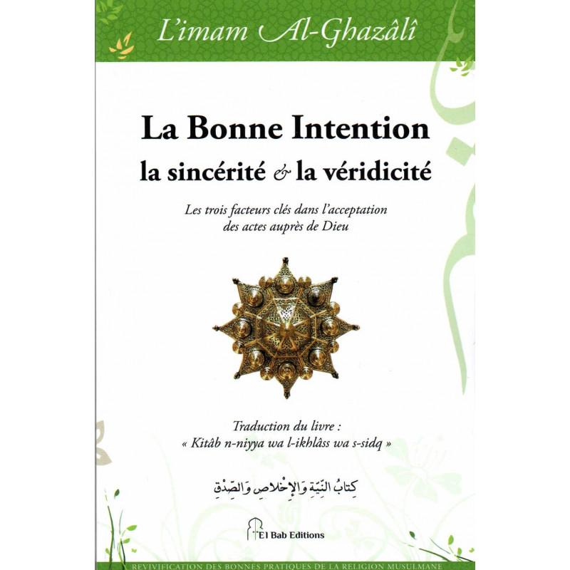 La bonne Intention, la sincérité et la véridicité, de l'imam Al-Ghazâlî Iqra Livre > Islam > Foi et Spiritualité 9782373790177 Librairie Musulmane Al-imen
