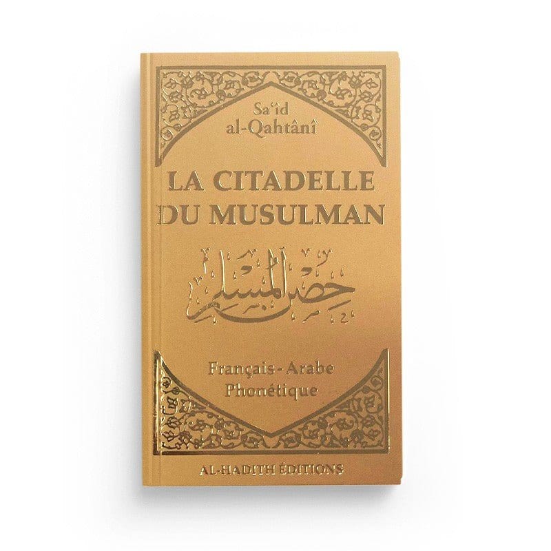 La citadelle du musulman - Sa‘îd Al-Qahtânî Al-Hadîth Livre > Islam > Invocations (Dou'as) > Citadelle du Musulman Beige 9782875452665 Librairie Musulmane Al-imen