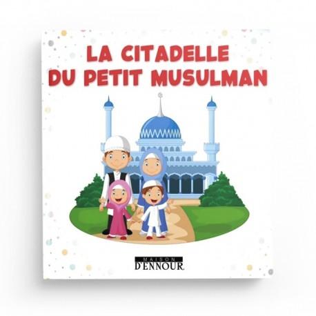 La Citadelle du petit Musulman - Maison D'ennour Maison d'Ennour Livre > Islam > Invocations (Dou'as) > Citadelle du Musulman 9782752403384 Librairie Musulmane Al-imen