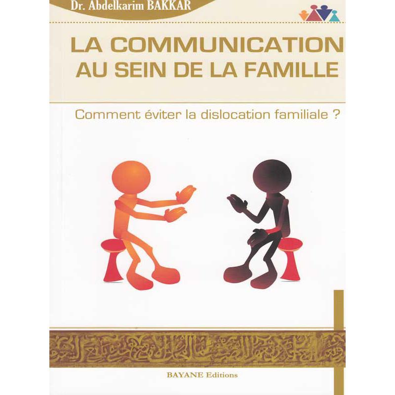 La communication au sein de la famille d'après Abdelkarim Bakkar Bayane Livre > Islam > Essai 9782915147360 Librairie Musulmane Al-imen