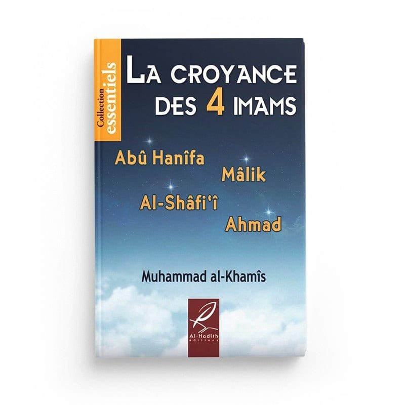 La croyance des 4 imams - Muhammad al-Khumayyis Al-Hadîth Livre > Islam > Tawhid / Aqidah (Croyance) 9782875450494 Librairie Musulmane Al-imen