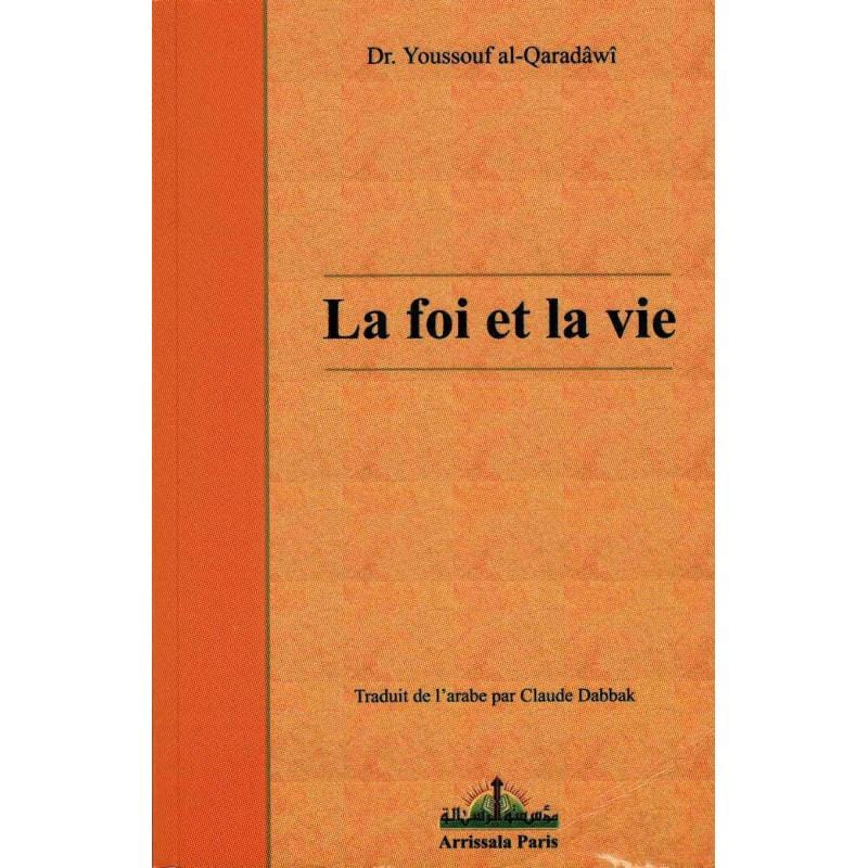 la Foi et la vie, de Dr. Yusuf Al-Qaradawi en L'état Arrissala Livre > Islam > Foi et Spiritualité 9782914578622 Librairie Musulmane Al-imen