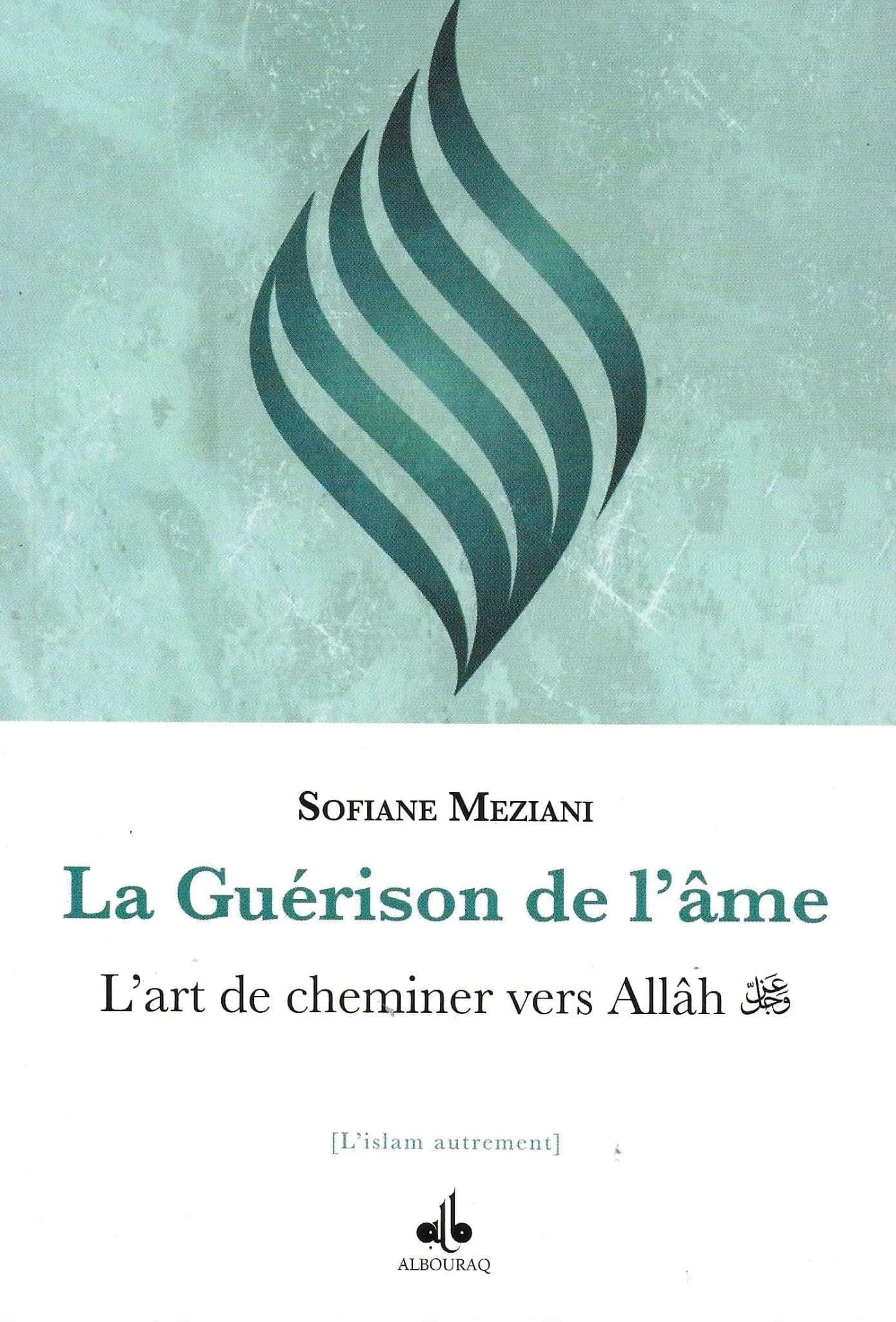 La guérison de l’âme – L’art de cheminer vers Allah Al Bouraq Livre > Islam > Foi et Spiritualité 9791022504805 Librairie Musulmane Al-imen
