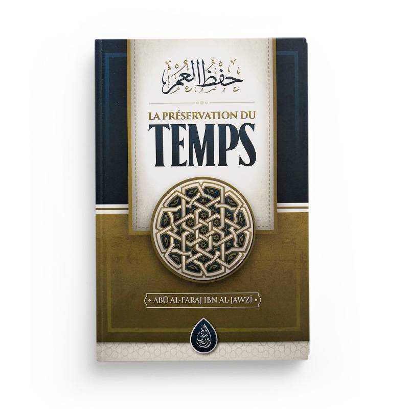 La Préservation Du Temps rédigé par Abū Al-Faraj Ibn Al-Jawzī Ibn Badis Livre > Islam > Tawhid / Aqidah (Croyance) 9782493871008 Librairie Musulmane Al-imen