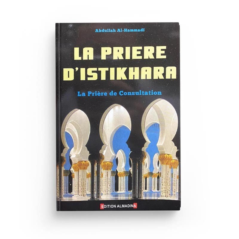 La prière d'Istikhâra la prière de consultation Al-Madina Livres > Islam > Prière (Salat) 9789954948538 Librairie Musulmane Al-imen
