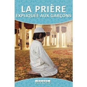 La prière expliquée aux garçons Maison d'Ennour Livres > Islam > Prière (Salat) 9782752400833 Librairie Musulmane Al-imen