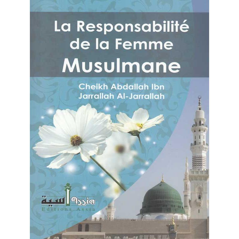 La responsabilité de la femme musulmane d’après Al-Jarrallah Assia Livre Islam Femme 9782350060088 Librairie Musulmane Al-imen