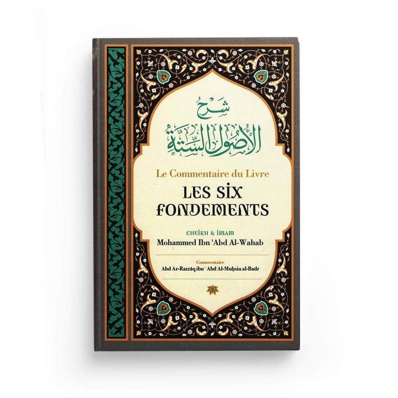 Le commentaire du Livre Les Six Fondements - Cheikh et Imam Mohammed Ibn 'Abd Al-Wahab - Ibn Badis Ibn Badis Livre > Islam > Tawhid / Aqidah (Croyance) 9791091925785 Librairie Musulmane Al-imen