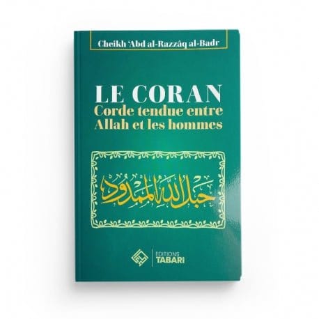 Le coran corde tendue entre Allah et les hommes - Abd al-Razzaq al-Badr Tabari Livre > Islam > Foi et Spiritualité 9782931230145 Librairie Musulmane Al-imen
