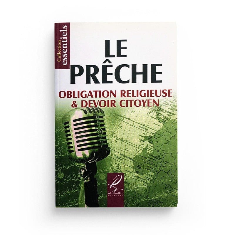 Le prêche obligation religieuse & devoir citoyen - Editions Al hadith Al-Hadîth Livre > Islam > Tawhid / Aqidah (Croyance) 9782930395760 Librairie Musulmane Al-imen