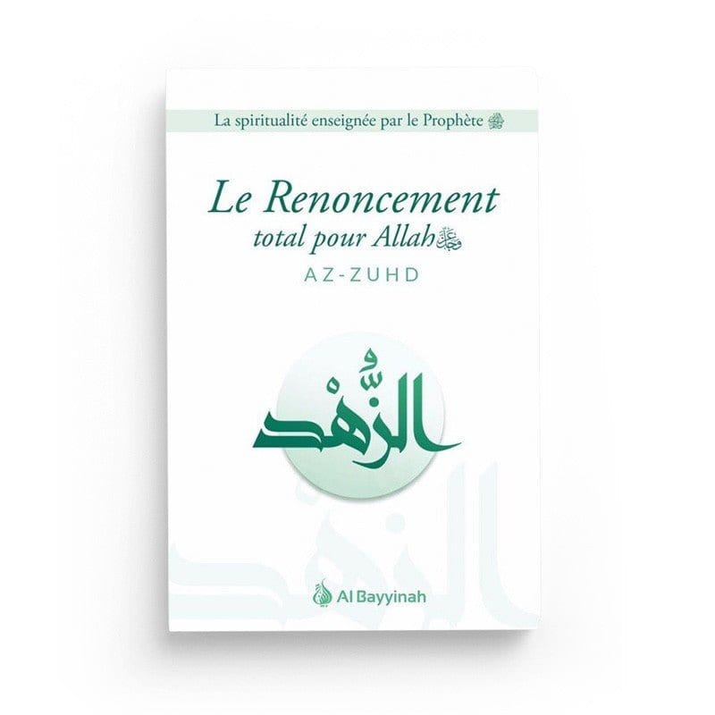 Le Renoncement total pour Allah (AZ-ZUHD) - Al Bayyinah Al-Bayyinah Livre > Islam > Tawhid / Aqidah (Croyance) 9792919455743 Librairie Musulmane Al-imen