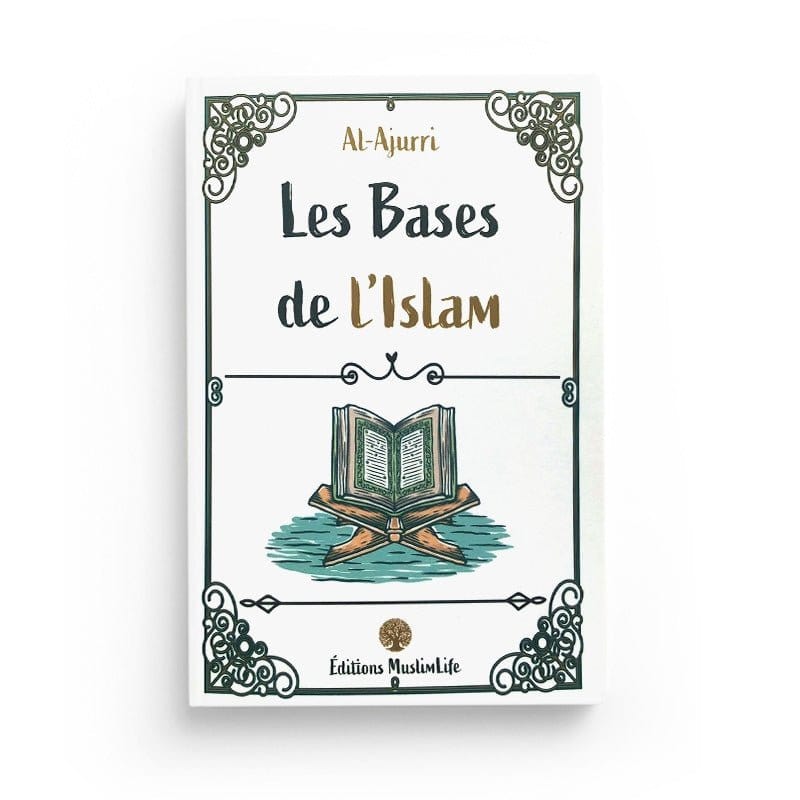 Les Bases de l’Islam - Al-Ajurri - Muslim Life MuslimLife Livres > Islam > Introduction ou Nouveau Converti 9781952608292 Librairie Musulmane Al-imen