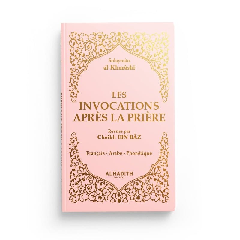 Les invocations après la prière - Sulaymân al-Kharâshî - Editions Al hadith Al-Hadîth Livres > Islam > Invocations (Dou'as) Rose Pâle 9782492023361 Librairie Musulmane Al-imen