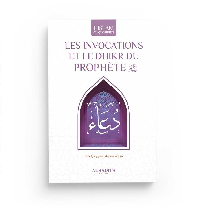 Les Invocations et le Dhikr du Prophète d'Ibn Qayyim al-Jawziyya Al-Hadîth Livre > Islam 9782875453501 Librairie Musulmane Al-imen