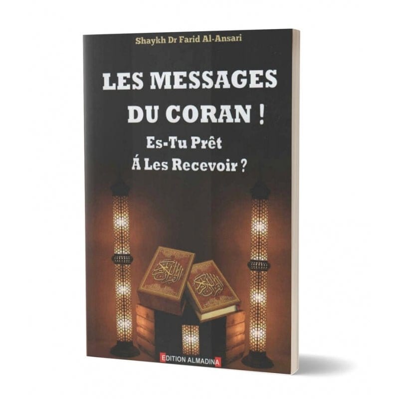 Les messages du Coran ! Es-tu prêt à les recevoir ? de Farid Al-Ansari Al-Madina Livre > Islam > Foi et Spiritualité 9789954718025 Librairie Musulmane Al-imen