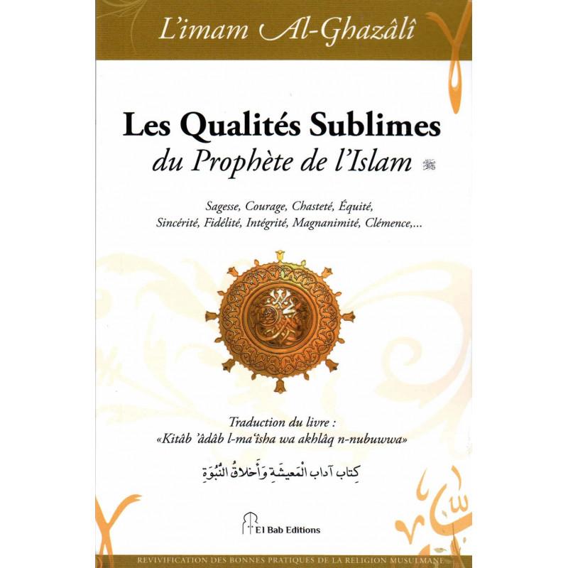 Les Qualités Sublimes du Prophète de l'Islam (sws), de l'imam Al-Ghazâlî Iqra Livre > Islam > Foi et Spiritualité 9782373790085 Librairie Musulmane Al-imen