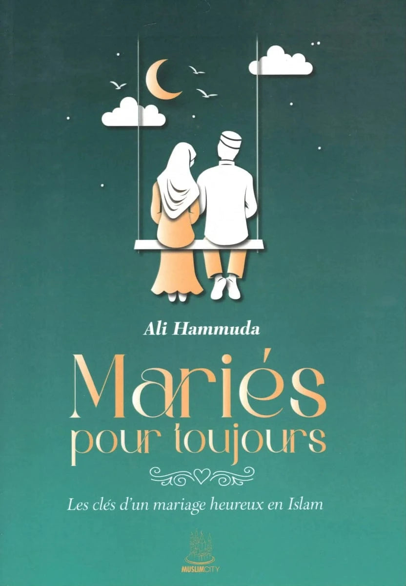 Mariés pour toujours - Ali Hammuda MuslimCity Livre > Islam 9782491948641 Librairie Musulmane Al-imen