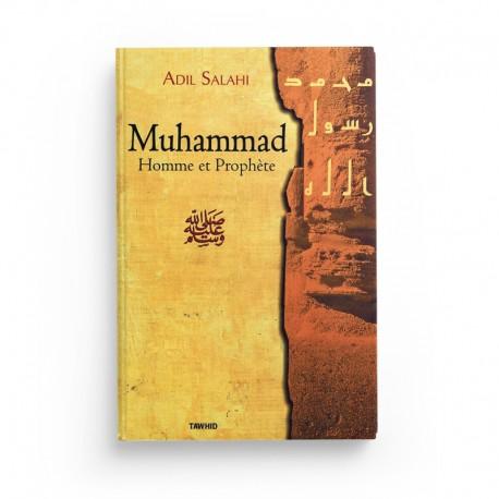 Muhammad, Homme Et Prophète - Adil Salahi - Editions Tawhid Tawhid Livre > Islam > Biographie 9782848621029 Librairie Musulmane Al-imen