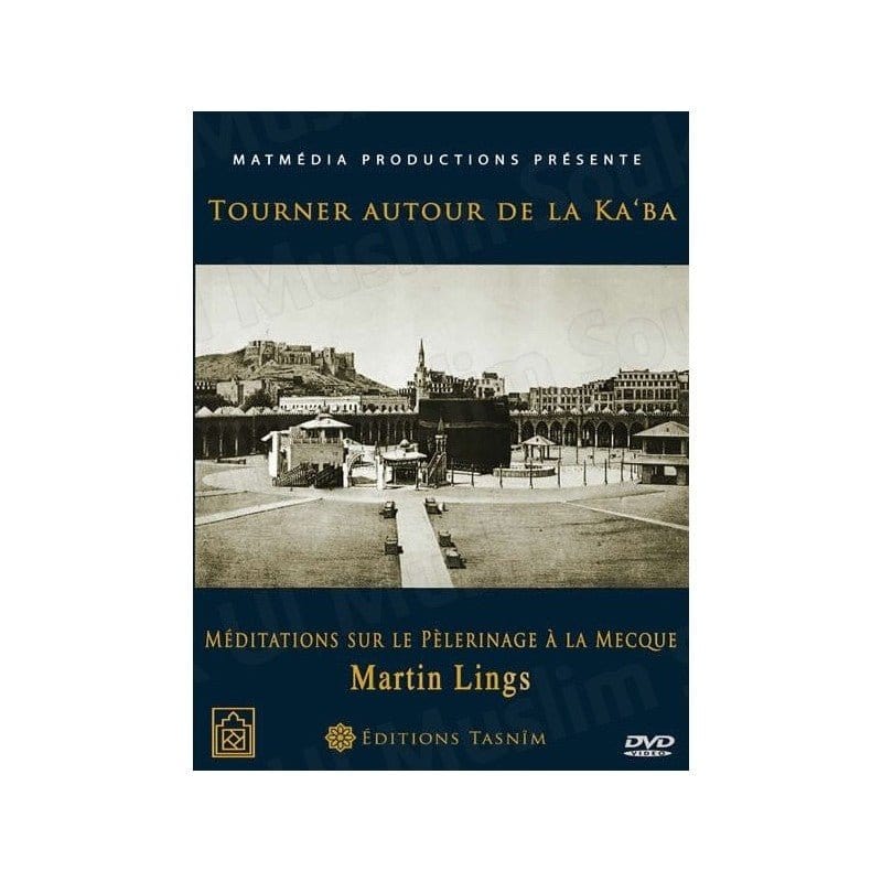 Tourner autour de la Ka‘ba. Méditations sur le pèlerinage à la Mecque Tasnîm Livre Islam Hajj et Omra/Umra (Pèlerinage) 3760168210013 Librairie Musulmane Al-imen