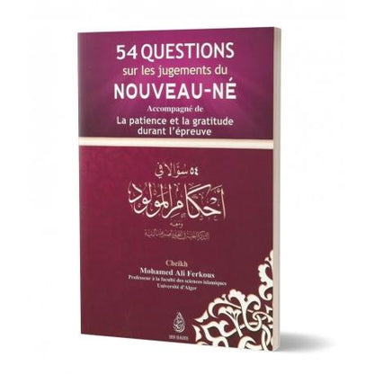 54 questions sur les jugements du nouveau - né accompagné de la patience et la gratitude durant l'épreuve - Editions Ibn Badis Al - imen