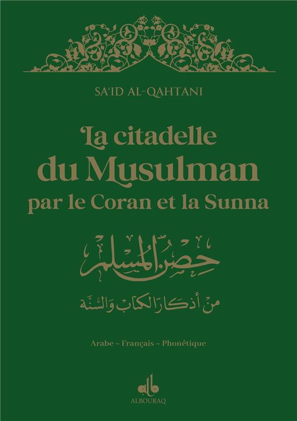 La citadelle du musulman par le Coran et la Sunna (14 x 20 cm) par Saïd Al Qahtanî (Albouraq) - Vert