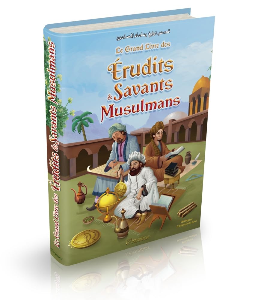 Le Grand Livre des Érudits et Savants Musulmans (Bilingue français-arabe) - قصص نوابغ وعلماء المسلمين - Éditions Orientica - Livre