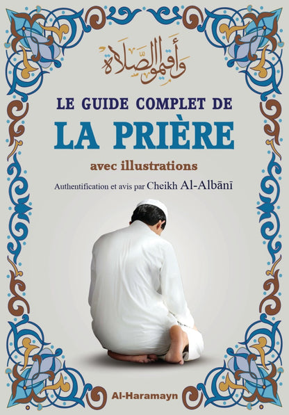 Le guide complet de la prière (avec illustrations) par Cheikh Cherif-Zahar - Éditions Al-Haramayn - Couverture du Livre