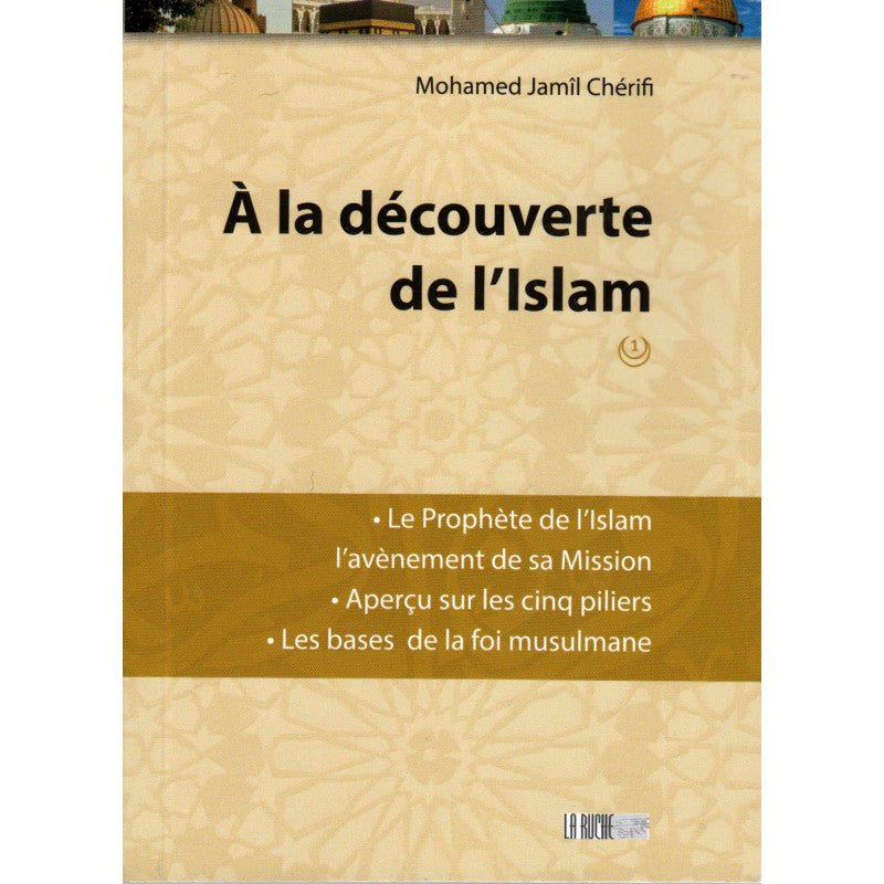 À la découverte de l'Islam (Tome 1), de Mohamed Jamil Chérifi, Nouvelle Édition - Livres par édition par Iqra disponible chez Al - imen