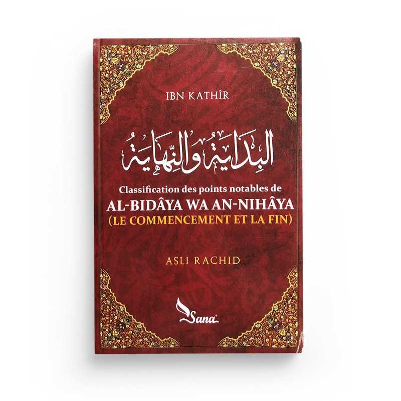 Al - bidâya Wa An - Nihâya (le commencement et la fin) par Ismaîl Ibn Kathîr Al - imen