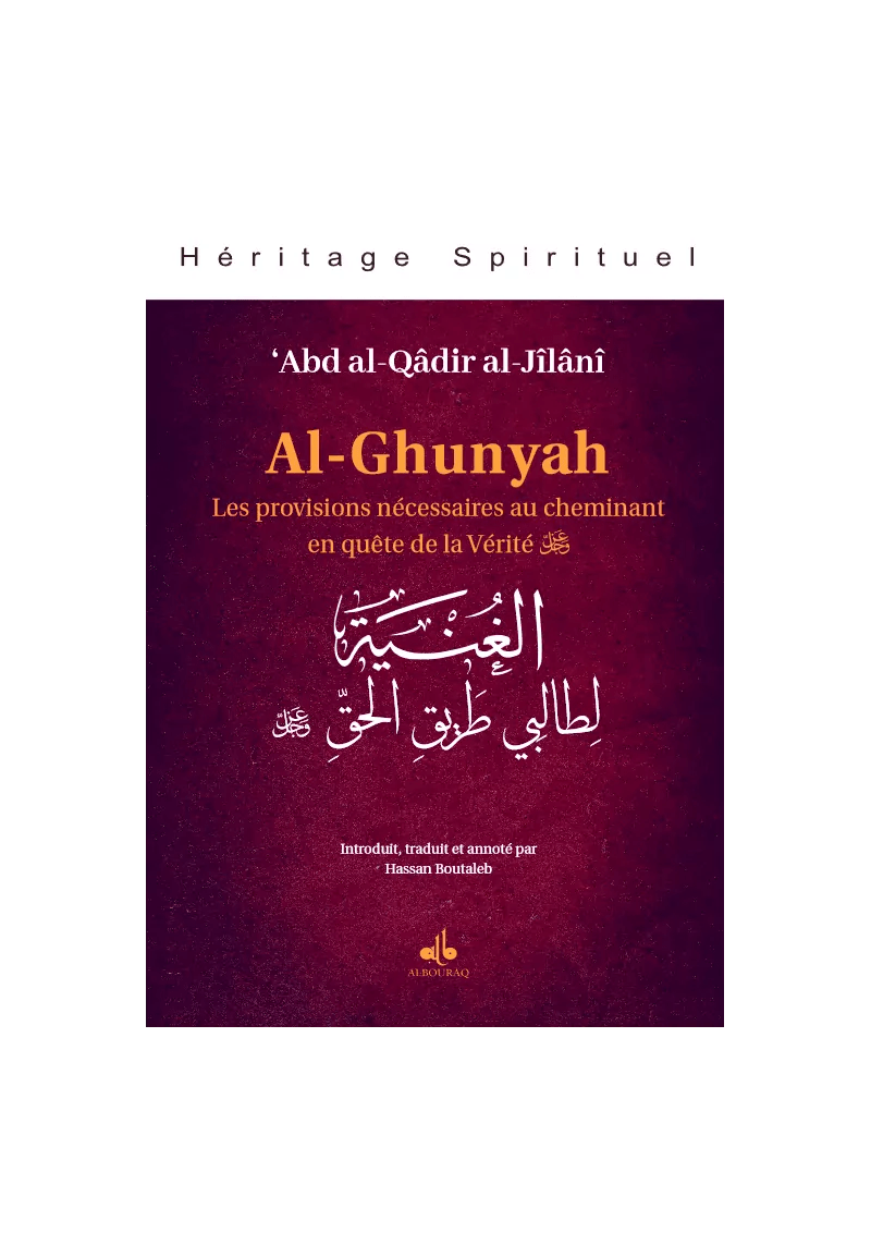 Al - Ghunyah : les provisions nécessaires au cheminant en quête de la Vérité par Abd al - Qadir al - Jilani Al - imen