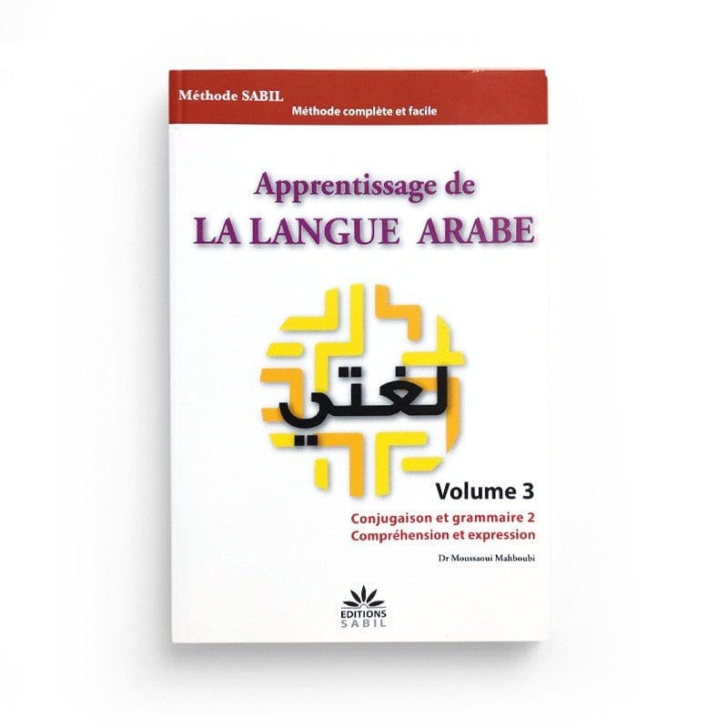 Apprentissage de la langue arabe : Volume 3 (conjugaison et grammaire, compréhension et expression ) Sana Livres > Islam > Apprendre l'Arabe 9791094267066 Librairie Musulmane Al-imen