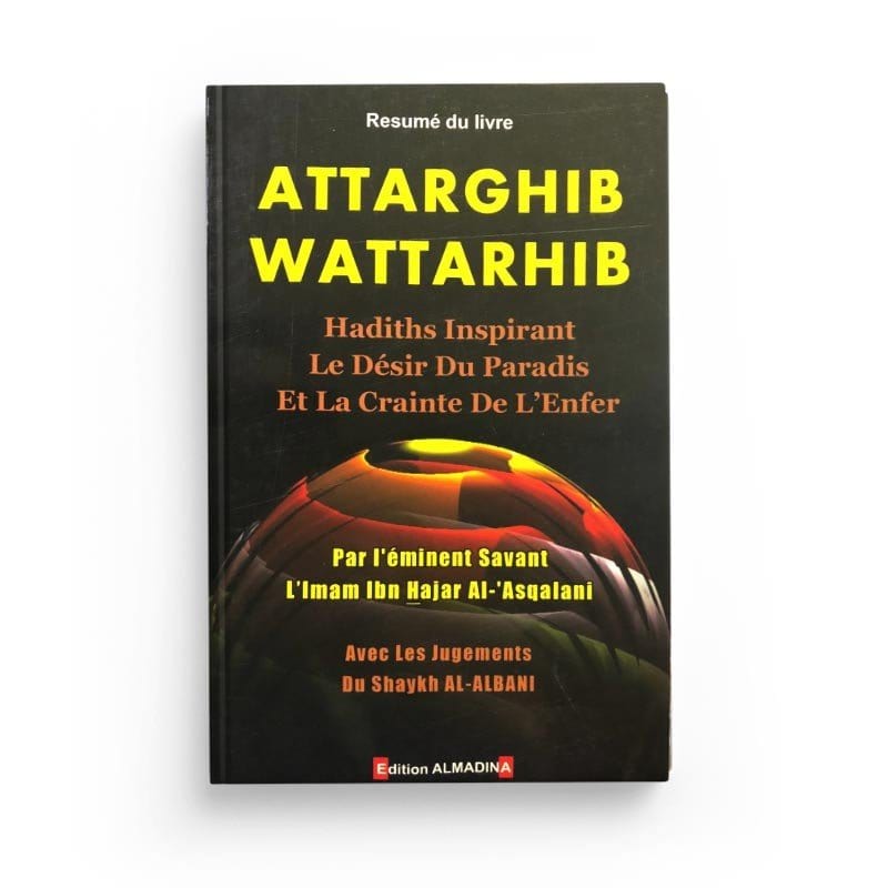 Attarghib Wattarhib, hadiths inspirant le désir du paradis et la crainte de l'enfer Al-Madina Livre > Islam > Tawhid / Aqidah (Croyance) 9782930428826 Librairie Musulmane Al-imen