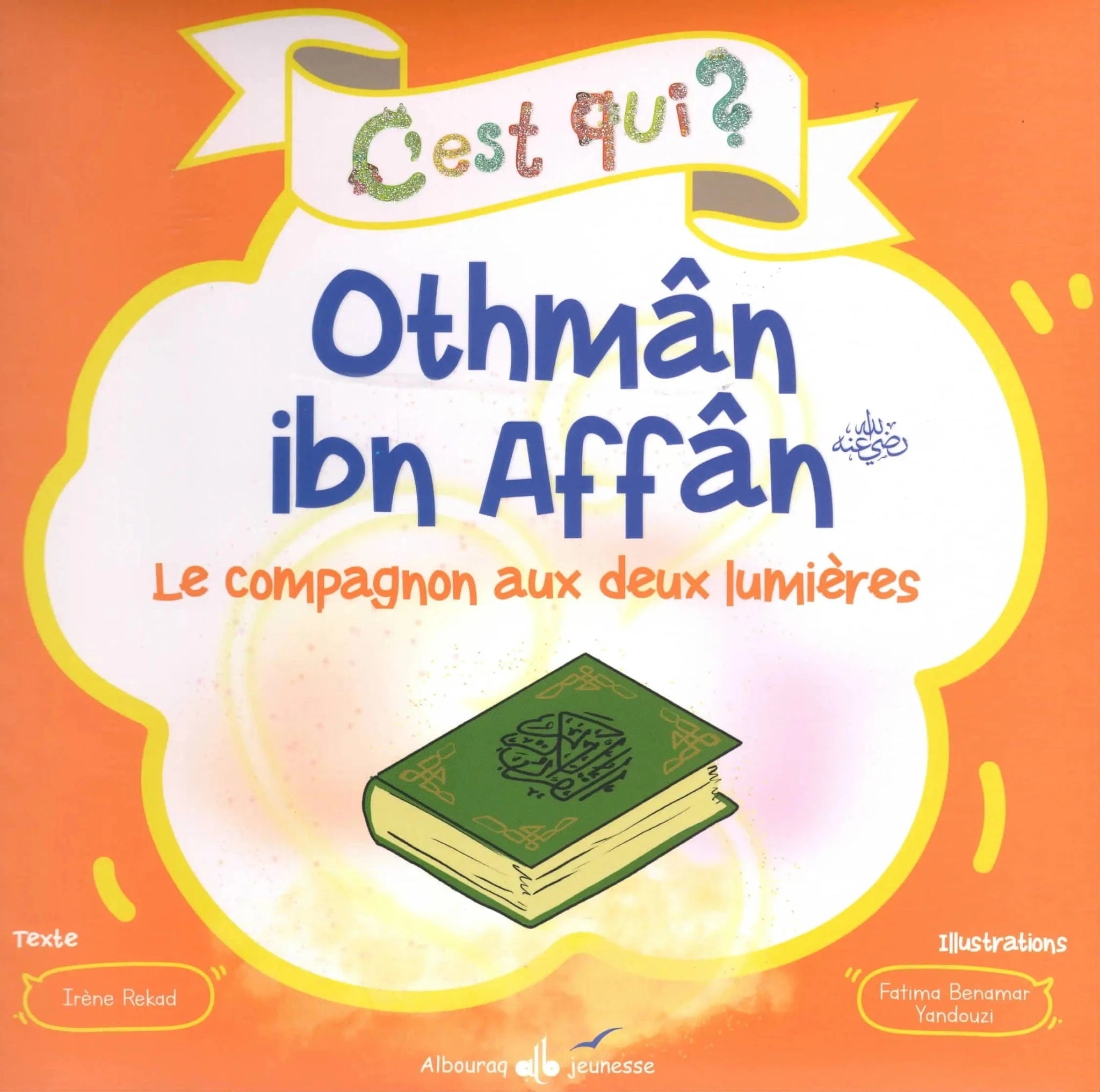C’est qui ? Othmân ibn Affân par Irène Rekad Al Bouraq Livre Islam Enfant 9791022511667 Librairie Musulmane Al-imen