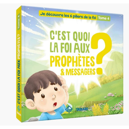 C'est quoi la foi aux prophètes et messagers ? Tome 4 Al - imen