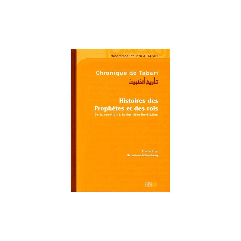 Chronique de Tabari - Histoires des Prophètes et des Rois (De la Création à la dernière Révélation), de  Al-Tabari (Cartonné) Iqra Livre > Islam > Prophètes et Compagnons 9782914566872 Librairie Musulmane Al-imen