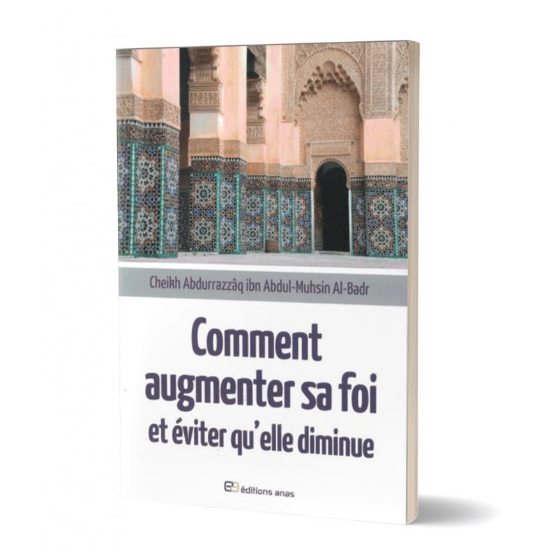 Comment augmenter sa foi et éviter qu'elle diminue - Livres par édition par Anas disponible chez Al - imen