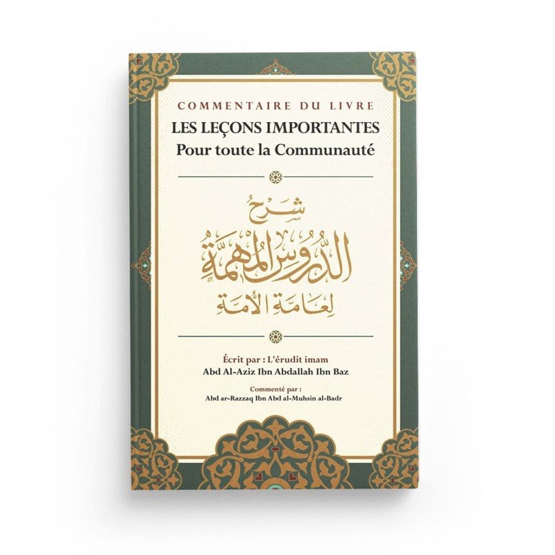 Commentaire Du Livre Les Leçons Importantes Pour Toute La Communauté, D'Ibn Baz, Commenté Par Abd Ar-Razzaq Al-BADR - Ibn Badis Ibn Badis Livre > Islam > Tawhid / Aqidah (Croyance) 9791091925587 Librairie Musulmane Al-imen