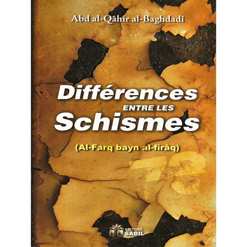Différences entre les schismes (Al-farq bayn al-firaq) Sana Livre > Islam > Tawhid / Aqidah (Croyance) 9782917034026 Librairie Musulmane Al-imen