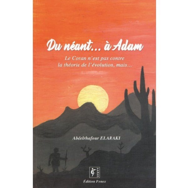 Du néant ... à Adam: le Coran n'est pas contre la théorie de l'évolution, mais... Librairie Al-imen Livre > Islam 9789945997798 Librairie Musulmane Al-imen